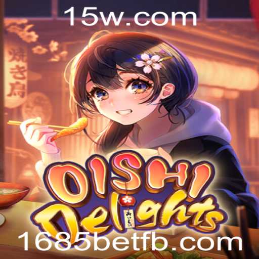 Descubra a Experiência de Jogo com OishiDelights e a Inovação da 1685bet